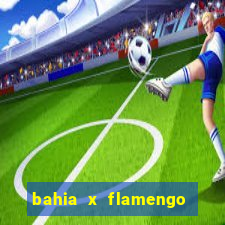 bahia x flamengo ao vivo hd